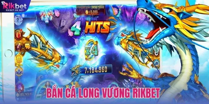 Bắn Cá Long Vương RIKBET – Hành Trình Chinh Phục Kho Báu Đại Dương