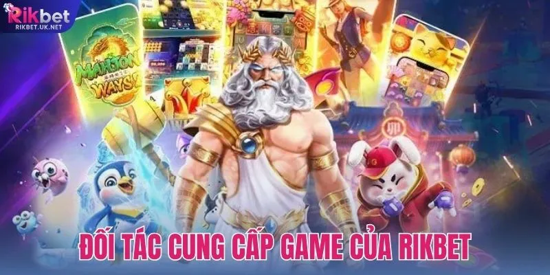Tìm Hiểu Từ A - Z Các Đối Tác Cung Cấp Game Của RIKBET 2026