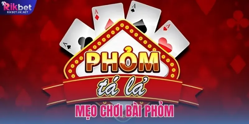 Cẩm Nang Mẹo Chơi Bài Phỏm Của Các Cao Thủ Cá Cược