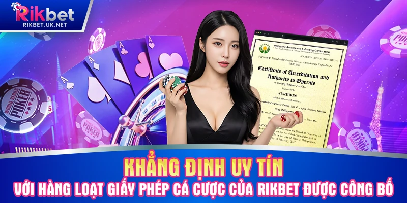 Khẳng định uy tín với hàng loạt giấy phép cá cược của RIKBET được công bố