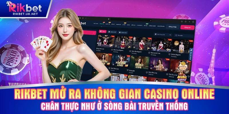RIKBET mở ra không gian casino online chân thực như ở sòng bài truyền thống