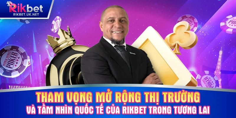 Tham vọng mở rộng thị trường và tầm nhìn quốc tế của RIKBET trong tương lai